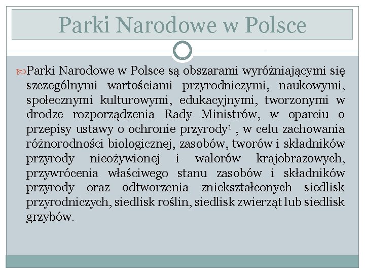 Parki Narodowe w Polsce są obszarami wyróżniającymi się szczególnymi wartościami przyrodniczymi, naukowymi, społecznymi kulturowymi,