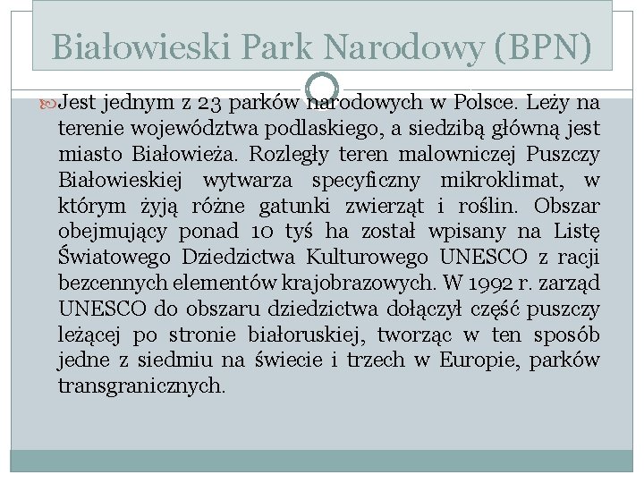 Białowieski Park Narodowy (BPN) Jest jednym z 23 parków narodowych w Polsce. Leży na