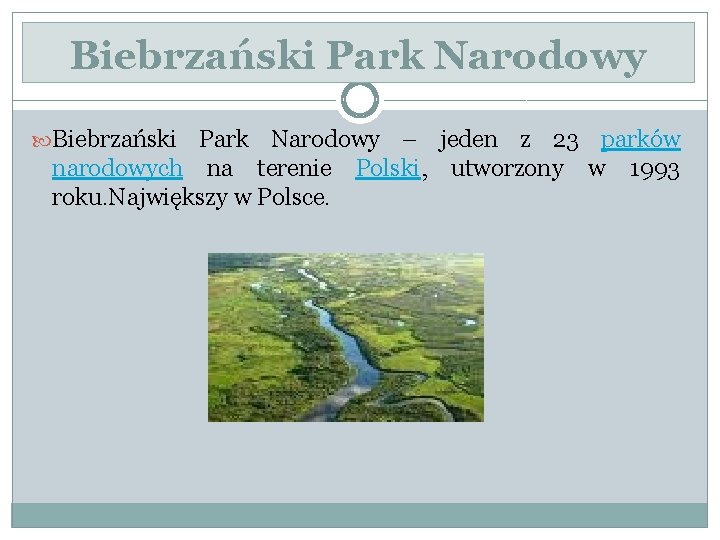Biebrzański Park Narodowy – jeden z 23 parków narodowych na terenie Polski, utworzony w