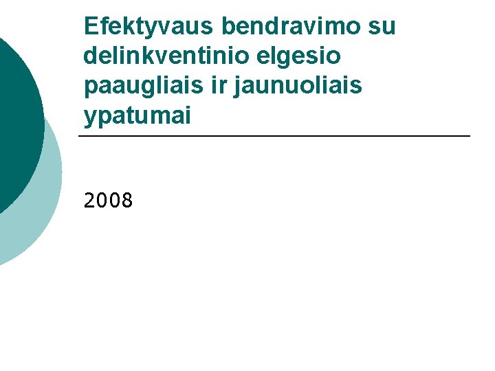 Efektyvaus bendravimo su delinkventinio elgesio paaugliais ir jaunuoliais ypatumai 2008 