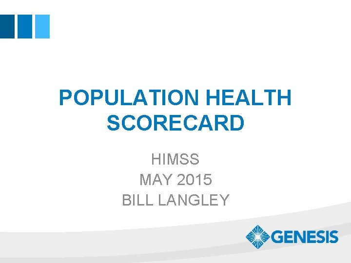 POPULATION HEALTH SCORECARD HIMSS MAY 2015 BILL LANGLEY 