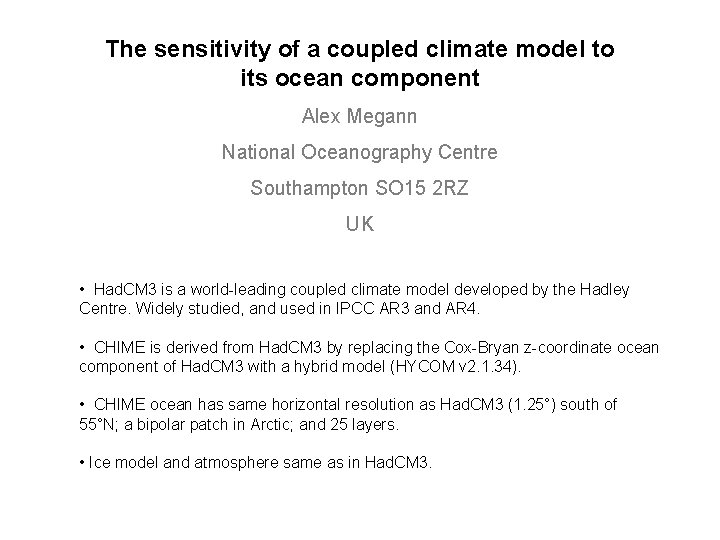 The sensitivity of a coupled climate model to its ocean component Alex Megann National