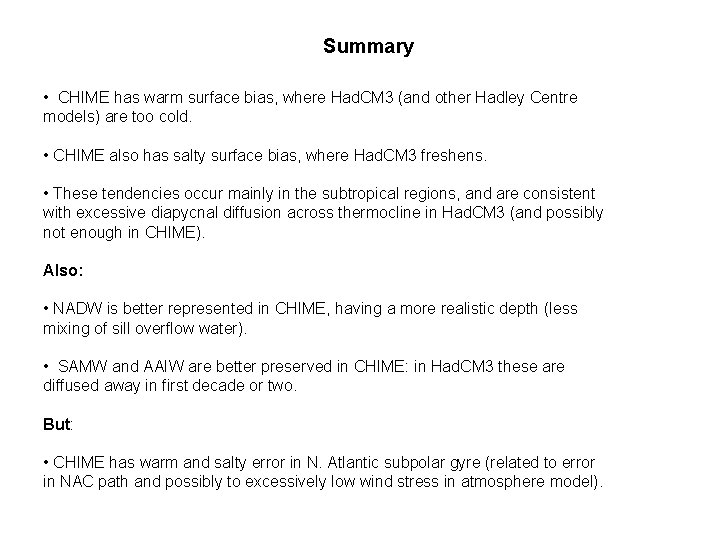 Summary • CHIME has warm surface bias, where Had. CM 3 (and other Hadley