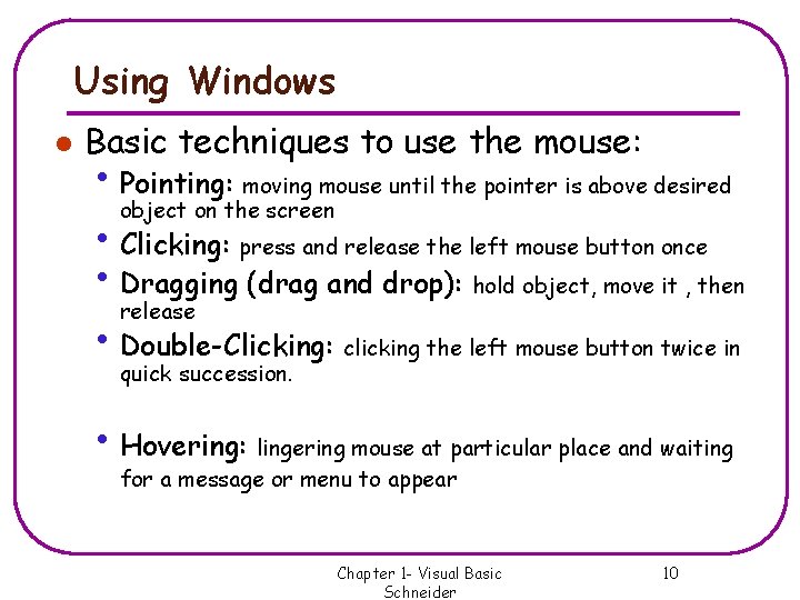 Using Windows l Basic techniques to use the mouse: • Pointing: moving mouse until Using Windows l Basic techniques to use the mouse: • Pointing: moving mouse until