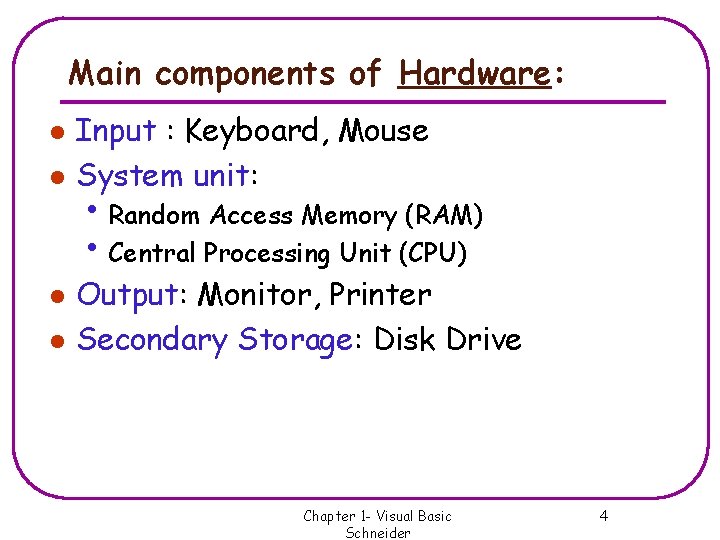 Main components of Hardware: l l Input : Keyboard, Mouse System unit: • Random Main components of Hardware: l l Input : Keyboard, Mouse System unit: • Random
