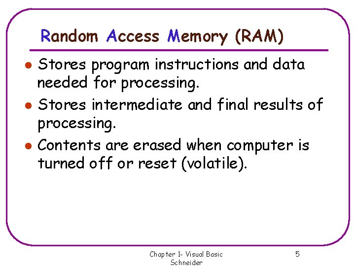 Random Access Memory (RAM) l l l Stores program instructions and data needed for Random Access Memory (RAM) l l l Stores program instructions and data needed for
