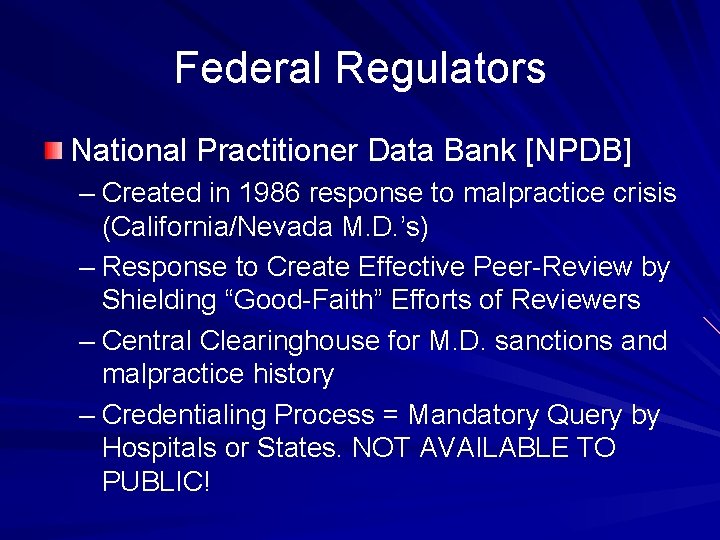 Federal Regulators National Practitioner Data Bank [NPDB] – Created in 1986 response to malpractice