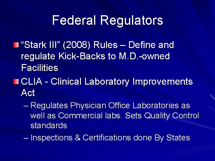 Federal Regulators “Stark III” (2008) Rules – Define and regulate Kick-Backs to M. D.