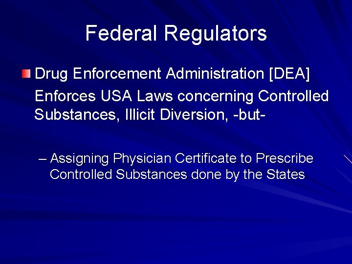 Federal Regulators Drug Enforcement Administration [DEA] Enforces USA Laws concerning Controlled Substances, Illicit Diversion,
