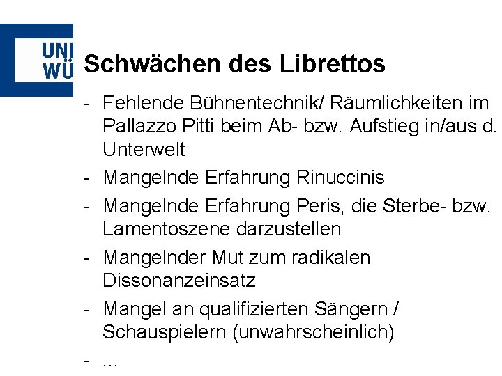 Schwächen des Librettos - Fehlende Bühnentechnik/ Räumlichkeiten im Pallazzo Pitti beim Ab- bzw. Aufstieg