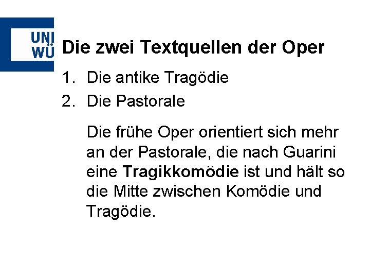Die zwei Textquellen der Oper 1. Die antike Tragödie 2. Die Pastorale Die frühe
