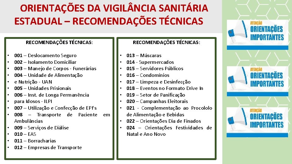 ORIENTAÇÕES DA VIGIL NCIA SANITÁRIA ESTADUAL – RECOMENDAÇÕES TÉCNICAS: • • • • 001