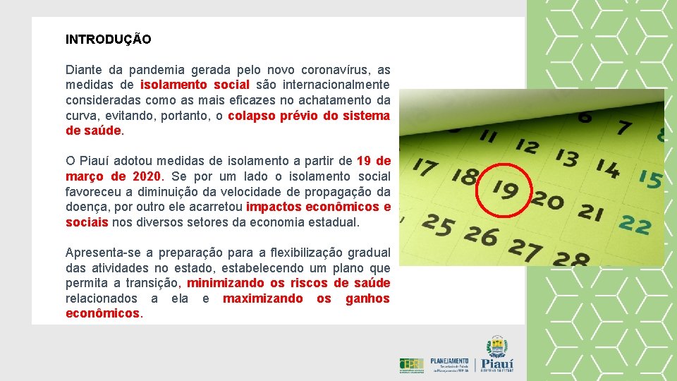 INTRODUÇÃO Diante da pandemia gerada pelo novo coronavírus, as medidas de isolamento social são