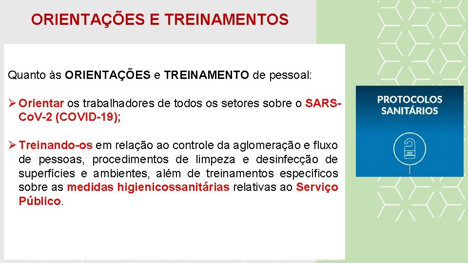 ORIENTAÇÕES E TREINAMENTOS Quanto às ORIENTAÇÕES e TREINAMENTO de pessoal: Orientar os trabalhadores de