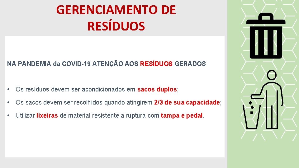 GERENCIAMENTO DE RESÍDUOS NA PANDEMIA da COVID-19 ATENÇÃO AOS RESÍDUOS GERADOS • Os resíduos