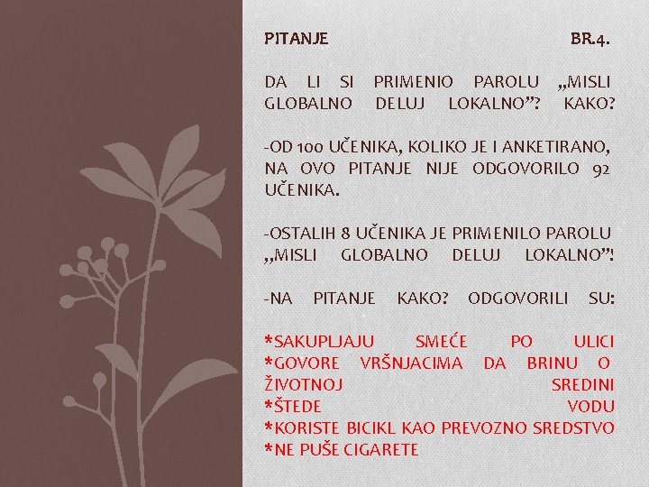 PITANJE DA LI SI GLOBALNO BR. 4. PRIMENIO PAROLU DELUJ LOKALNO’’? , , MISLI