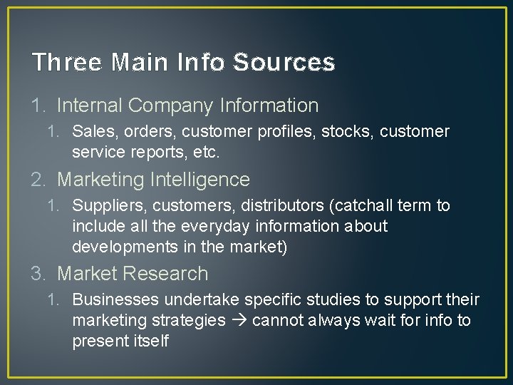Three Main Info Sources 1. Internal Company Information 1. Sales, orders, customer profiles, stocks,
