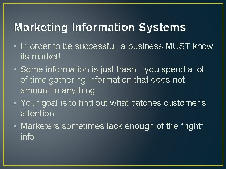 Marketing Information Systems • In order to be successful, a business MUST know its