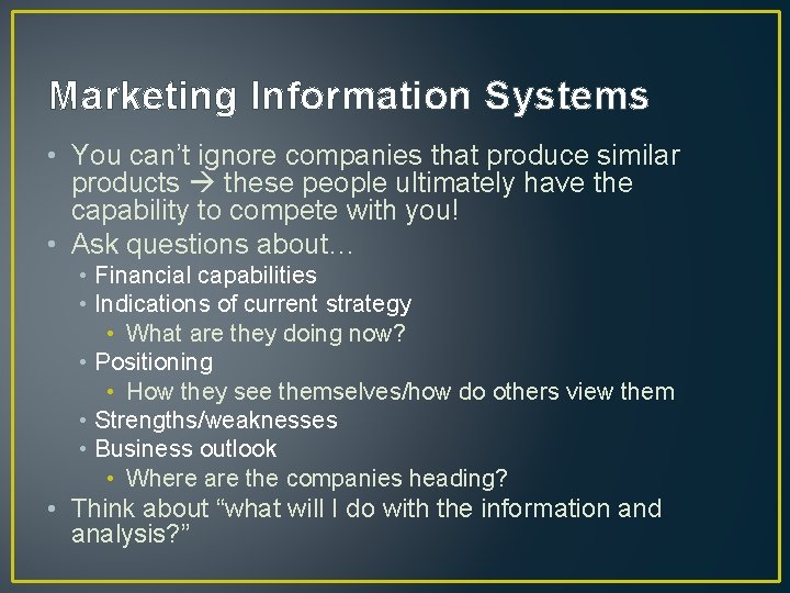 Marketing Information Systems • You can’t ignore companies that produce similar products these people