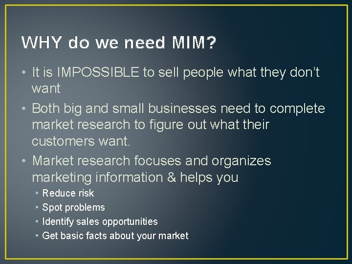 WHY do we need MIM? • It is IMPOSSIBLE to sell people what they