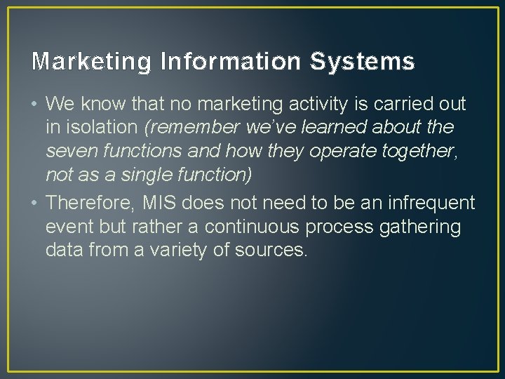 Marketing Information Systems • We know that no marketing activity is carried out in