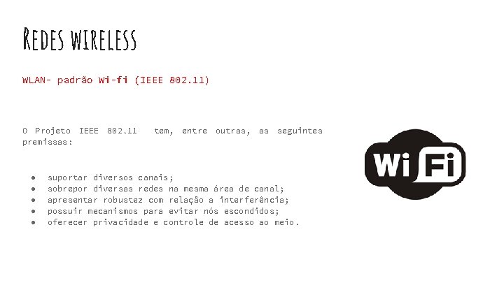 Redes wireless WLAN- padrão Wi-fi (IEEE 802. 11) O Projeto IEEE 802. 11 premissas: