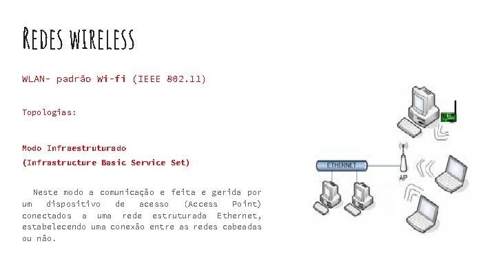 Redes wireless WLAN- padrão Wi-fi (IEEE 802. 11) Topologias: Modo Infraestruturado (Infrastructure Basic Service