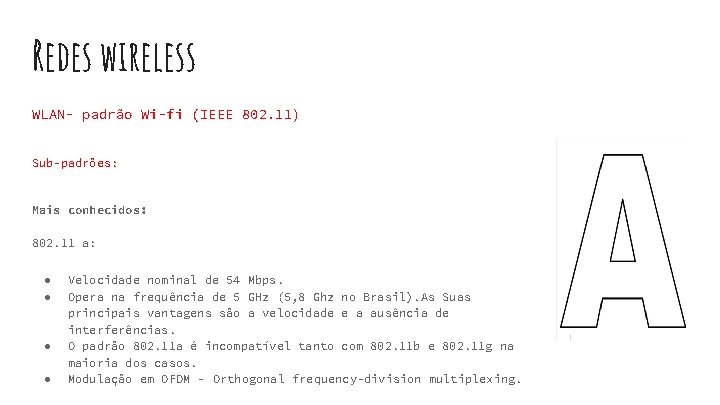 Redes wireless WLAN- padrão Wi-fi (IEEE 802. 11) Sub-padrões: Mais conhecidos: 802. 11 a: