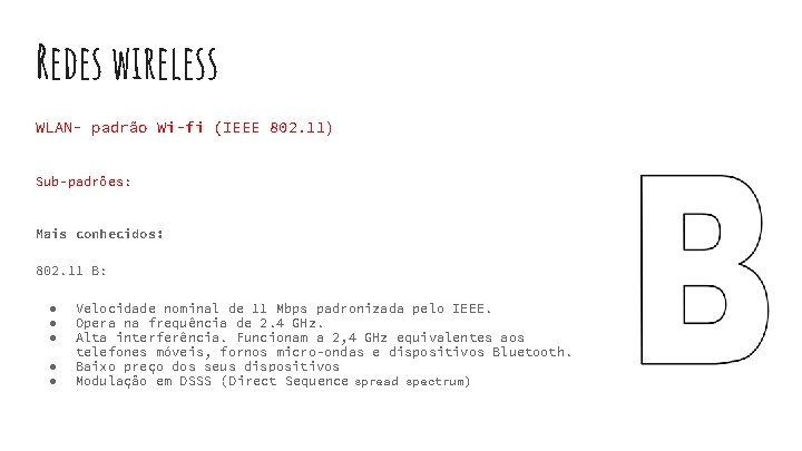 Redes wireless WLAN- padrão Wi-fi (IEEE 802. 11) Sub-padrões: Mais conhecidos: 802. 11 B: