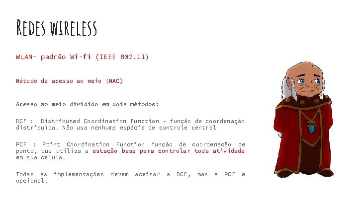 Redes wireless WLAN- padrão Wi-fi (IEEE 802. 11) Método de acesso ao meio (MAC)