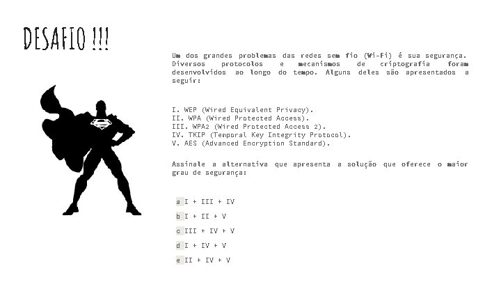 DESAFIO !!! Um dos grandes problemas das redes sem fio (Wi-Fi) é sua segurança.