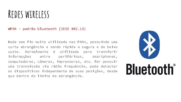 Redes wireless WPAN - padrão bluetooth (IEEE 802. 15) Rede sem fio muito utilizada