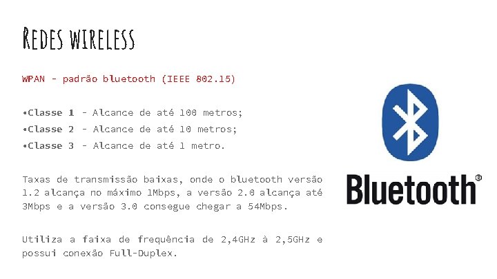 Redes wireless WPAN - padrão bluetooth (IEEE 802. 15) • Classe 1 - Alcance