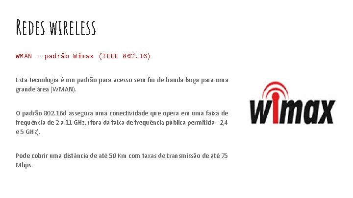 Redes wireless WMAN - padrão Wimax (IEEE 802. 16) Esta tecnologia é um padrão