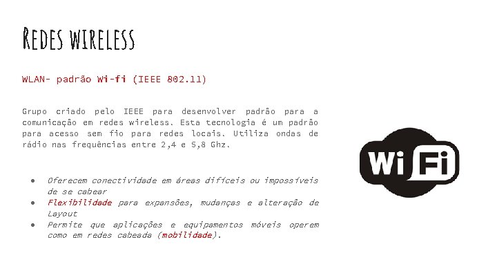 Redes wireless WLAN- padrão Wi-fi (IEEE 802. 11) Grupo criado pelo IEEE para desenvolver