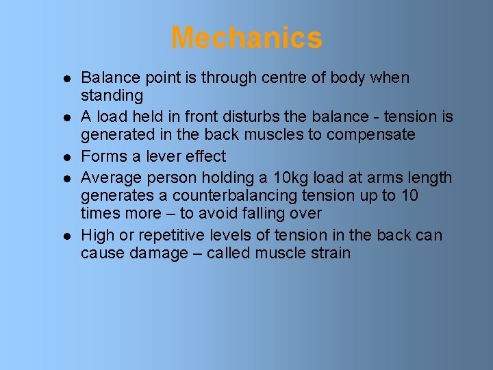 Mechanics l l l Balance point is through centre of body when standing A