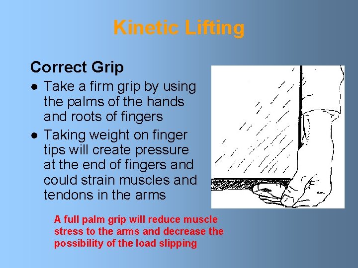 Kinetic Lifting Correct Grip l l Take a firm grip by using the palms