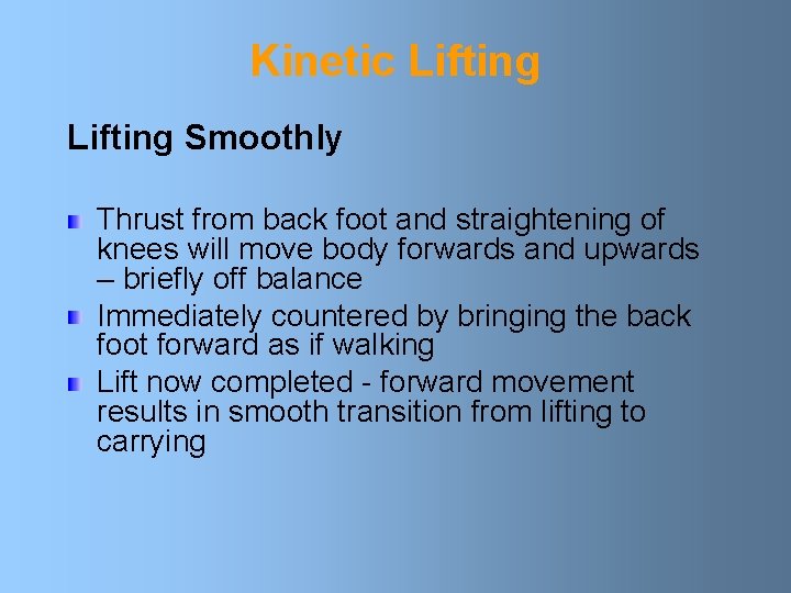 Kinetic Lifting Smoothly Thrust from back foot and straightening of knees will move body