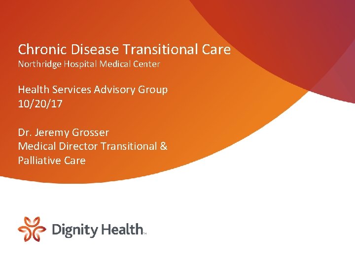 Chronic Disease Transitional Care Northridge Hospital Medical Center Health Services Advisory Group 10/20/17 Dr.