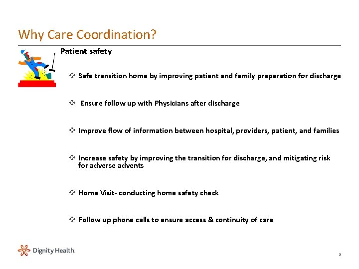 Why Care Coordination? Patient safety v Safe transition home by improving patient and family
