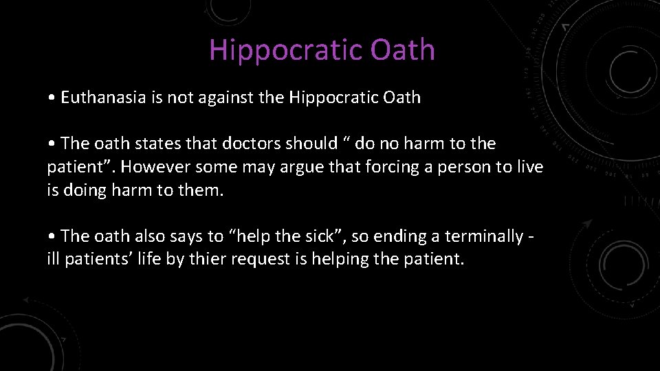 Hippocratic Oath • Euthanasia is not against the Hippocratic Oath • The oath states