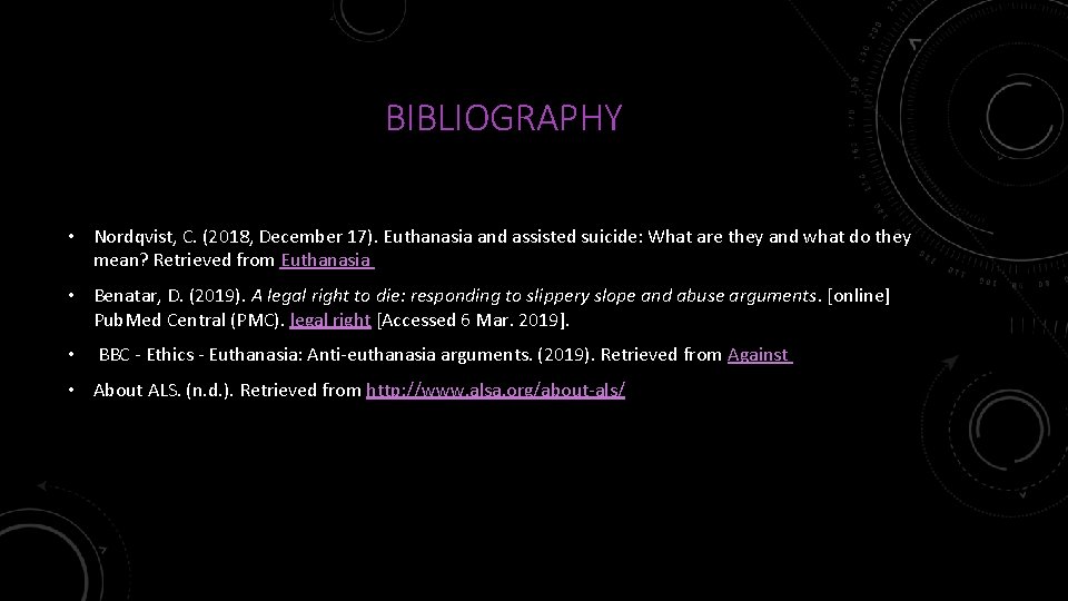 BIBLIOGRAPHY • Nordqvist, C. (2018, December 17). Euthanasia and assisted suicide: What are they