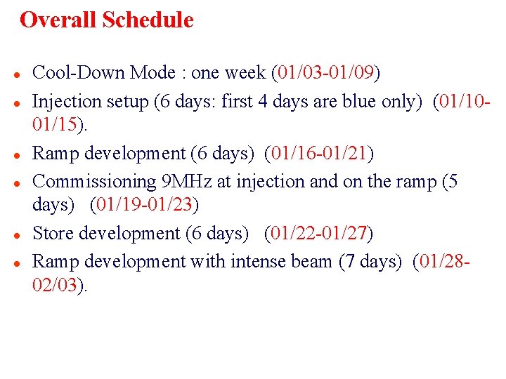 Overall Schedule l l l Cool-Down Mode : one week (01/03 -01/09) Injection setup