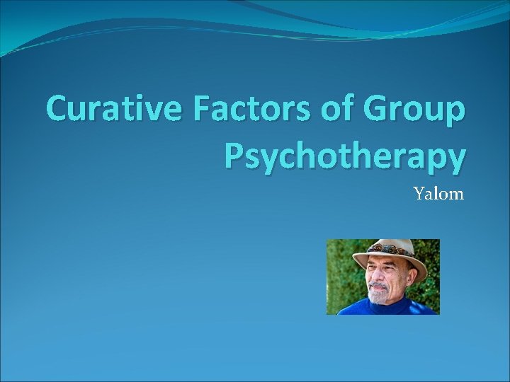 Curative Factors of Group Psychotherapy Yalom 