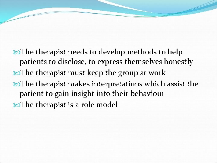  The therapist needs to develop methods to help patients to disclose, to express