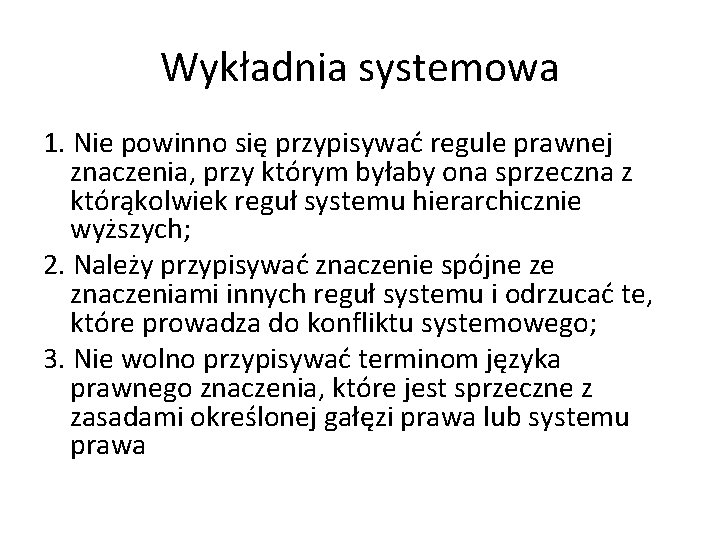 Wykładnia systemowa 1. Nie powinno się przypisywać regule prawnej znaczenia, przy którym byłaby ona