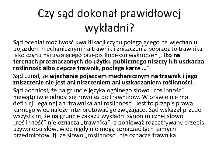 Czy sąd dokonał prawidłowej wykładni? Sąd oceniał możliwość kwalifikacji czynu polegającego na wjechaniu pojazdem