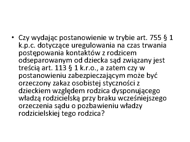  • Czy wydając postanowienie w trybie art. 755 § 1 k. p. c.