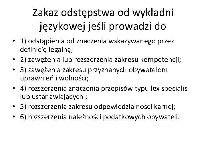 Zakaz odstępstwa od wykładni językowej jeśli prowadzi do • 1) odstąpienia od znaczenia wskazywanego