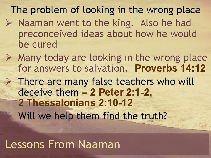 The problem of looking in the wrong place Ø Naaman went to the king.